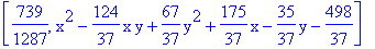 [739/1287, x^2-124/37*x*y+67/37*y^2+175/37*x-35/37*y-498/37]
